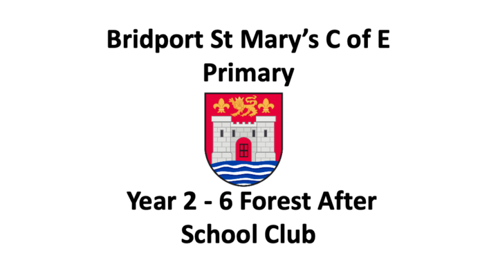 Bridport St Mary&#039;s C of E Primary Forest After School Club (Years 2- 6) (08/06/2023)